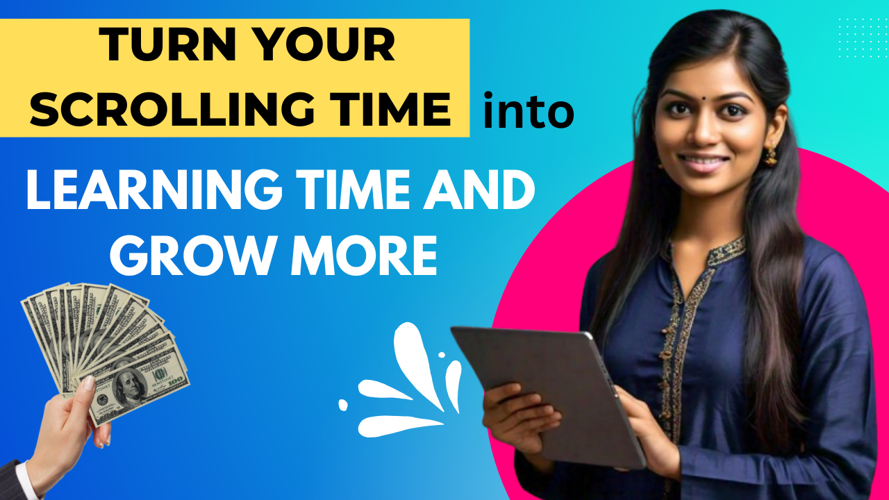 Turn Your Scrolling Time into Learning Time and Grow More